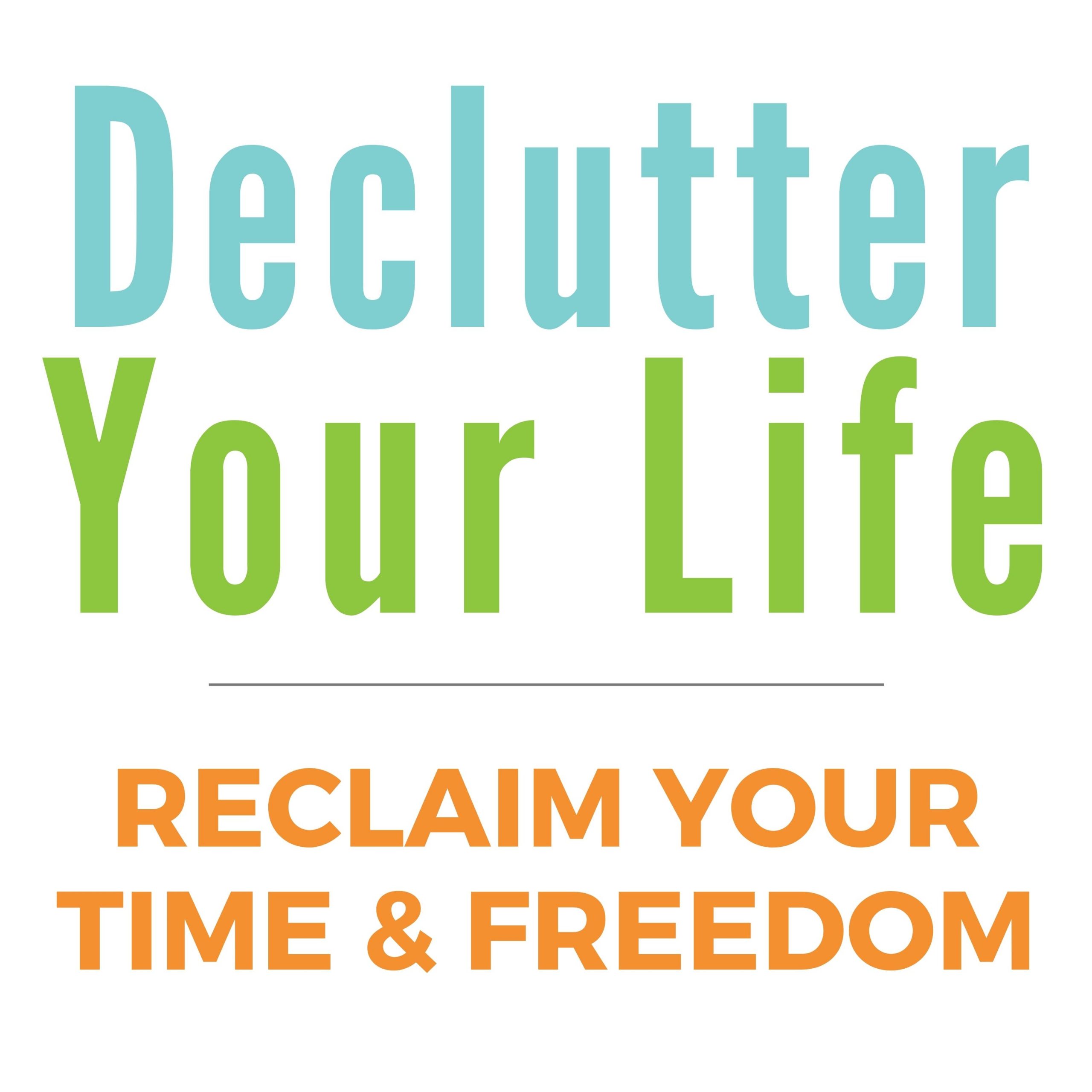Declutter Your Life: Reclaim Your Time & Freedom Podcast artwork